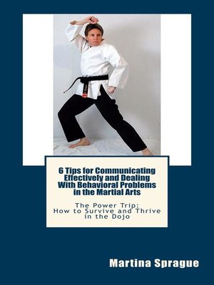 cover image of 6 Tips for Communicating Effectively and Dealing with Behavioral Problems in the Martial Arts